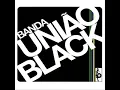 BANDA UNIAO BLACK - BEEN SO LONG Remix 2