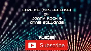 Download Jonny Koch \u0026 Annie Sollange - Love Me ( NCS RELEASE ) NO COPYRIGHT MUSIC/FREE DOWNLOAD MP3