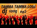 Download Lagu Tamma Tamma Loge  dj matal song