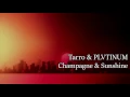 Tarro \u0026 PLVTINUM - Champagne and Sunshine