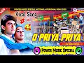 Download Lagu O Priya Priya - Power Music Odisha Competition Viral Song - Dj Rbs Remix | O Priya Priya Dj RB Mix