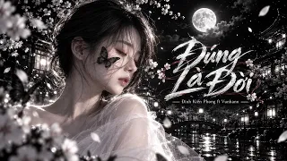 ĐÚNG LÀ ĐỜI REMIX - ĐINH KIẾN PHONG x VUNHANN REMIX | CUỘC ĐỜI NÀY NHIỀU GIAN NAN HIỂM NGUY TIKTOK