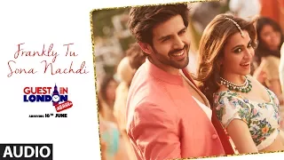 Download Frankly Tu Sona Nachdi Song (Full Audio) | Guest iin London | Kartik Aaryan \u0026 Kriti | Raghav Sachar MP3