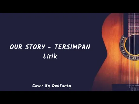 Download MP3 Akankah kau merasakan || TERSIMPAN - OUR STORY cover by DwiTanty (lirik)