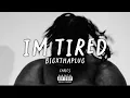 BIGXTHAPLUG - IM TIRED UNRELEASED