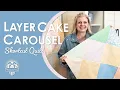 NO WASTE Big Easy Quilt from a Layer Cake Layer Cake Carousel Shortcut Quilt Fat Quarter Shop