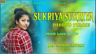hindi dj song sukriya sukriya dard jo tumne dj mihir santari