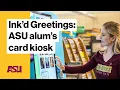 Ink d Greetings ASU alum s card kiosk Arizona State University ASU