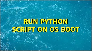 Ubuntu Run Python Script on OS boot