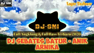 Download DJ SEBATES BATUR - ANIK ARNIKA ||Lagu Terbaru Anik Arnika || Dj Angklung Full Bass MP3