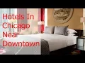 The 5 Best Hotels In Chicago Near Downtown