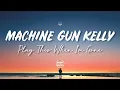 Download Lagu Machine Gun Kelly - play this when I'm gone (lyrics)