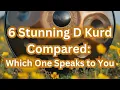 6 Stunning D Kurd Handpans Compared: Which One Speaks to You