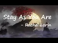Download Lagu Rachel Lorin - Stay As You Are (Lyrics)