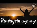 Download Lagu Arijit Singh - Hawayein (Lyrics) HD