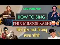 Download Lagu How To Sing Phir Miloge Kabhi | मींड द्वारा गाने में जादू लाना सीखे lecture - 459 By@RohitKataria​