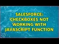 Salesforce Checkboxes not working with javascript function