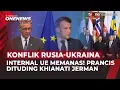 Lagu Uni Eropa Retak, Prancis Disebut Khianati Jerman soal Ukraina | OneNews Update