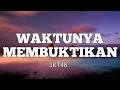 Download Lagu WAKTUNYA MEMBUKTIKAN - JKT48 - ( Lyrics)