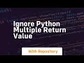 ignore python multiple return value