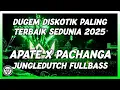 Download Lagu DUGEM DISKOTIK PALING TERBAIK SEDUNIA !! DJ APATE X PACHANGA MELODI BOXING JUNGLE DUTCH FULLBASS