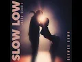 Slow Low (Slowed Down Version)