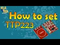 How to set ttp223 touch sensor output