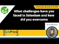 What challenges have you faced in Selenium how did you overcome Selenium Interview Question