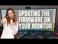 Updating The Firmware On Your Monitor