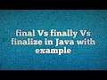 final Vs finally Vs finalize in Java with example