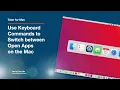 Learn how to switch between open apps using keyboard shortcuts on the Mac