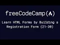 freeCodeCamp - Learn HTML Forms by Building a Registration Form 21-30