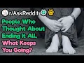 Super Depressed People What Moment In Your Life Keeps You Going