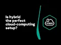 Is hybrid the perfect cloud-computing setup