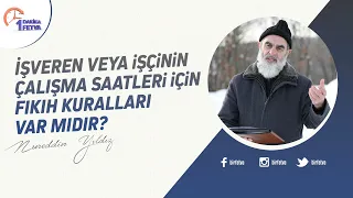 İşveren veya işçinin çalışma saatleri için fıkıh kuralları var mıdır?