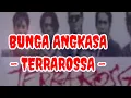 Download Lagu BUNGA ANGKASA - TERRAROSSA (KARAOKE)