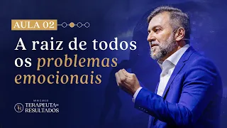 AULA 02 | A RAIZ DE TODOS OS PROBLEMAS EMOCIONAIS | MINICURSO TERAPEUTA DE RESULTADOS