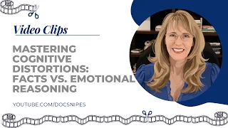 Mastering Cognitive Distortions: Facts vs. Emotional Reasoning