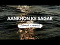 Lagu Aankhon Ke Sagar [slowed + reverb] • 𝐵𝑜𝓁𝓁𝓎𝓌𝑜𝑜𝒹 𝐵𝓊𝓉 𝒜𝑒𝓈𝓉𝒽𝑒𝓉𝒾𝒸