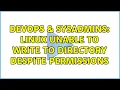 DevOps SysAdmins Linux Unable to Write to Directory Despite Permissions 2 Solutions