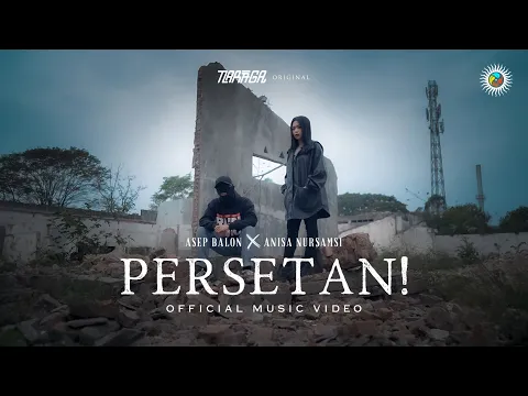 Download MP3 Asep Balon x Anisa Nursamsi - Persetan! (Official Music Video)