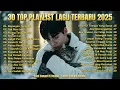 Download Lagu Playlist Trending 🖤🎧 || Lagu Pop Indonesia 2025 || Bikin Nangis😭 | Bayangan Tanpamu