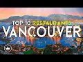 The Top 10 BEST Restaurants in Vancouver Canada 2025