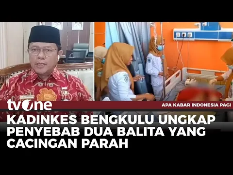 Kadinkes Bengkulu Ceritakan Kondisi Dua Balita yang Alami Cacingan Parah