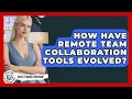 How Have Remote Team Collaboration Tools Evolved - Guide To Work From Home