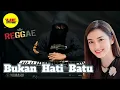 Download Lagu Bukan Hati Batu Reggae Remix Cover Electone Full Bass