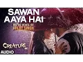Download Lagu सावन आया है पूरा ऑडियो गाना | अरिजीत सिंह | क्रीएचर 3डी