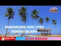 Download Lagu Ucok Bangsi - Senandung Wak Uteh Pohon Kelapo (Official Music Video with Lyric WAK UTEH)