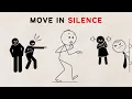 Why the ones who Move in Silence always Win