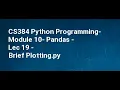 CS384 Python Programming Module 10 Pandas Lec 19 Brief Plotting